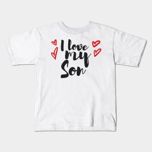 I love my son Kids T-Shirt